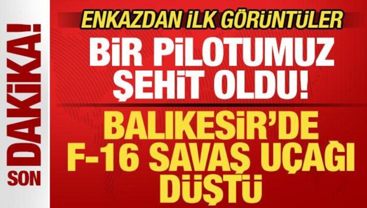 Balıkesir’de F-16 savaş uçağı düştü! Bir pilot şehit oldu! Enkazdan ilk görüntüler