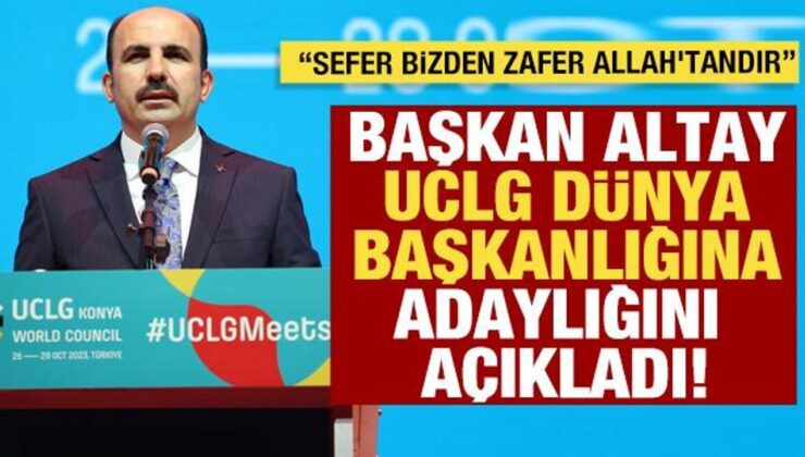 Başkan Altay 240 bin yerel yönetimi temsil eden UCLG Dünya başkanlığına aday