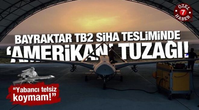 Bayraktar TB2 tesliminde ‘Amerikan’ tuzağı! Bayraktar’dan net duruş: Yabancı telsiz koymam