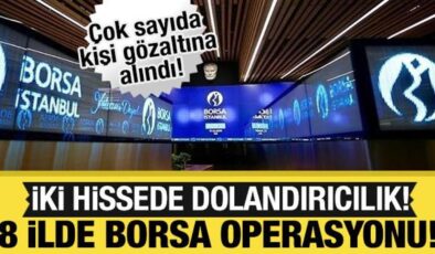 Borsa İstanbul’da manipülasyon operasyonu: 22 gözaltı!