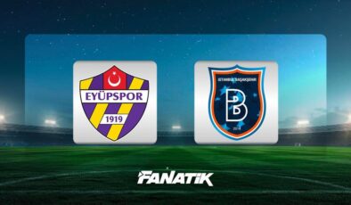 CANLI | Eyüpspor-Başakşehir (Maç başladı)