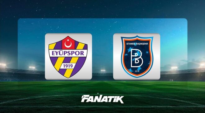 CANLI | Eyüpspor-Başakşehir (Maç başladı)