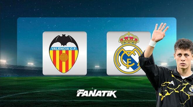 CANLI I Valencia – Real Madrid (Arda Güler ilk 11’de)