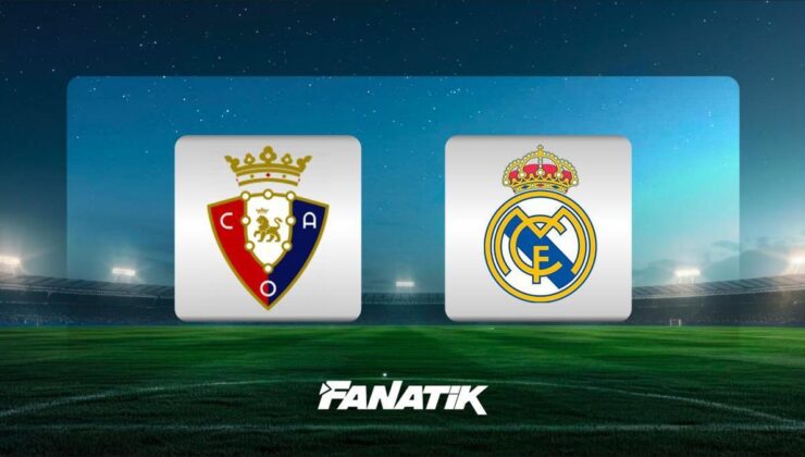 CANLI | Osasuna-Real Madrid maçı (Arda Güler 11’de)