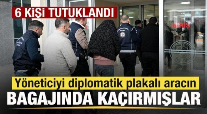 ‘Casperlar’ın yöneticisini diplomatik plakayla kaçırmışlar! 6 kişi tutuklandı