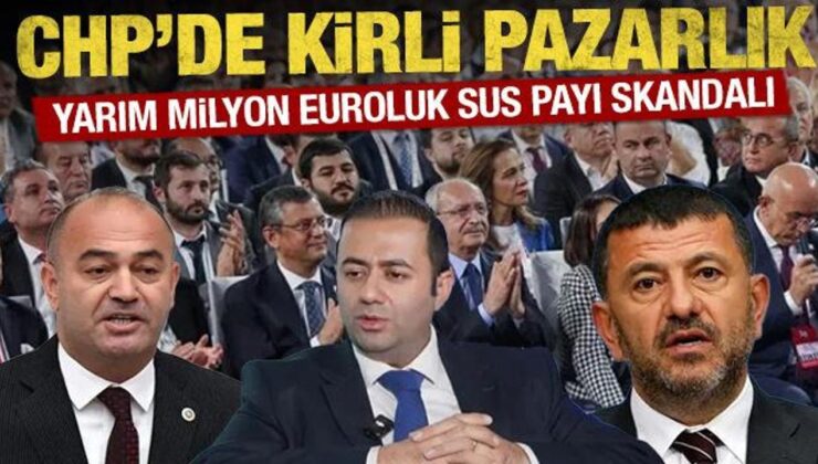 CHP’de kirli pazarlık: Yarım milyon euroluk sus payı skandalı