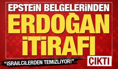 Epstein belgelerinden çıkan Erdoğan itirafı! ‘Orduyu İsrailcilerden temizliyor’