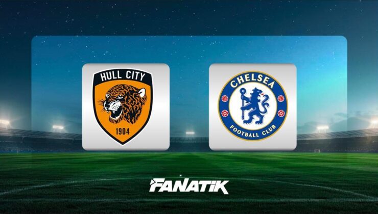 Hull City- Chelsea maçı Canlı Anlatım – HULL CHELSEA maçı kadroları, skoru ve istatistikleri (FA Kupası karşılaşması)