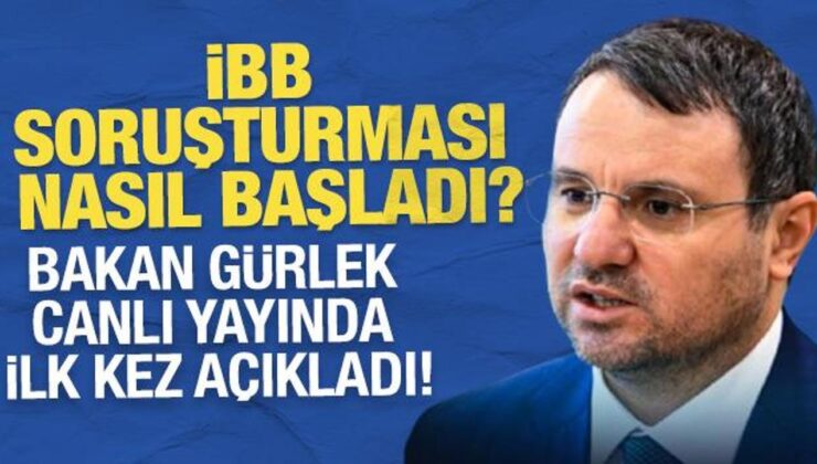 İBB soruşturması nasıl başladı! Adalet Bakanı Akın Gürlek canlı yayında açıkladı