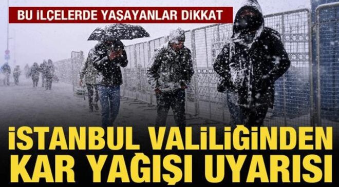 İstanbul Valiliğinden kar yağışı uyarısı
