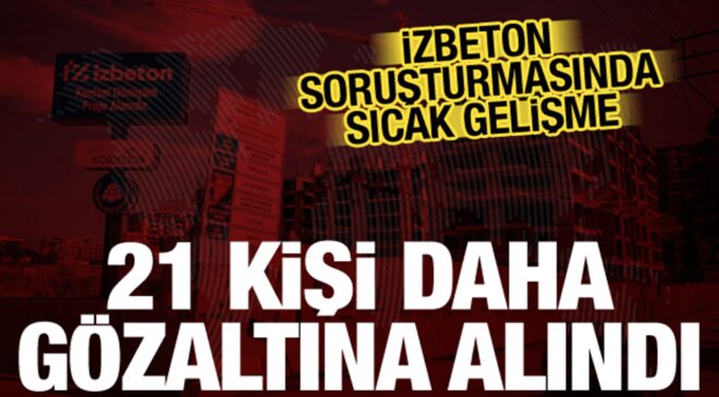 İzmir’de kentsel dönüşüm soruşturması: İZBETON’da 21 gözaltı