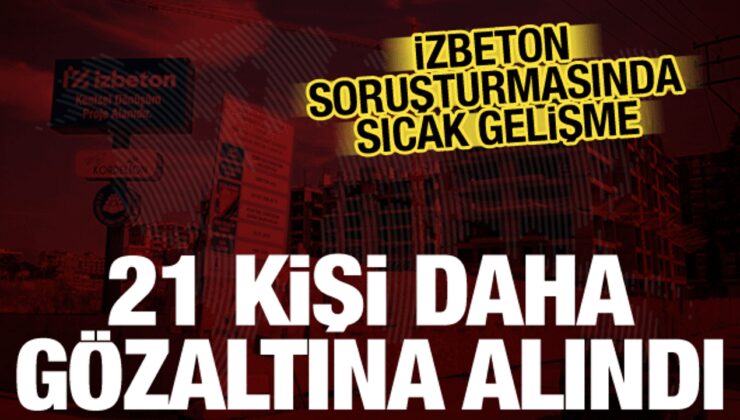 İzmir’de kentsel dönüşüm soruşturması: İZBETON’da 21 gözaltı