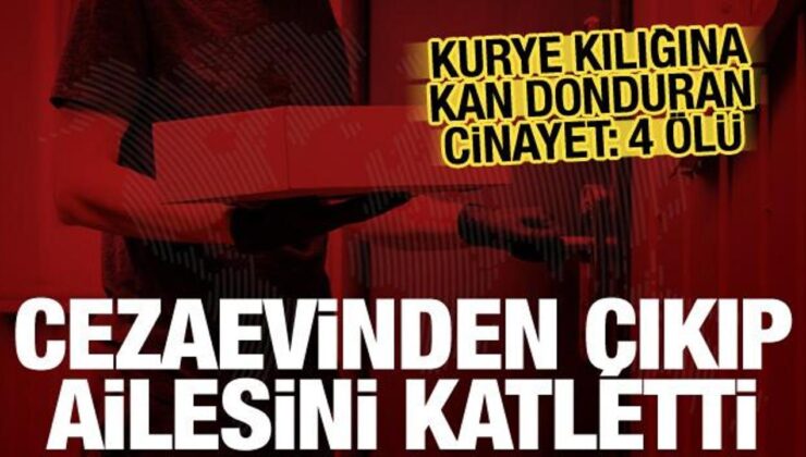Kurye kılığında cinayet! Cezaevinden izinli çıkıp annesini, kızını ve eşini öldürdü