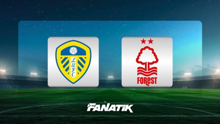 Leeds United-Nottingham Forest maçı ne zaman, hangi kanalda, saat kaçta?