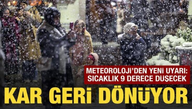 Meteoroloji’den yeni uyarı: Sıcaklık 9 derece düşecek! Kar geri dönüyor
