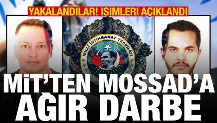 MİT’ten MOSSAD’a ağır darbe! 2 casus yakalandı: İsimleri açıklandı