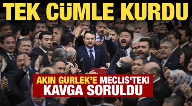 Ne diyeceği merak ediliyordu! Akın Gürlek Meclis’teki kavgaya ilişkin ilk kez konuştu