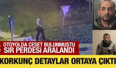 Otoyol kenarında ceset bulunmuştu: Korkunç detaylar ortaya çıktı