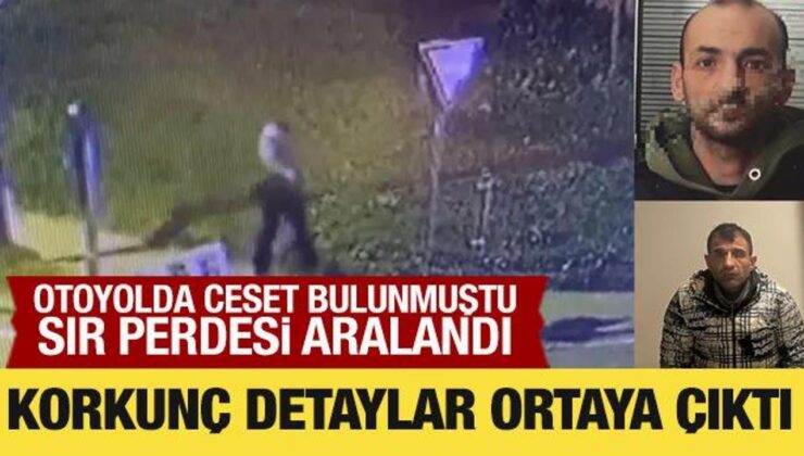 Otoyol kenarında ceset bulunmuştu: Korkunç detaylar ortaya çıktı