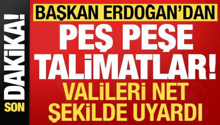 Son dakika: Başkan Erdoğan’dan valilere peş peşe talimatlar! Net şekilde uyardı…