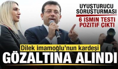 Son dakika: Dilek İmamoğlu’nun kardeşi gözaltına alındı! 6 ismin testi pozitif çıktı