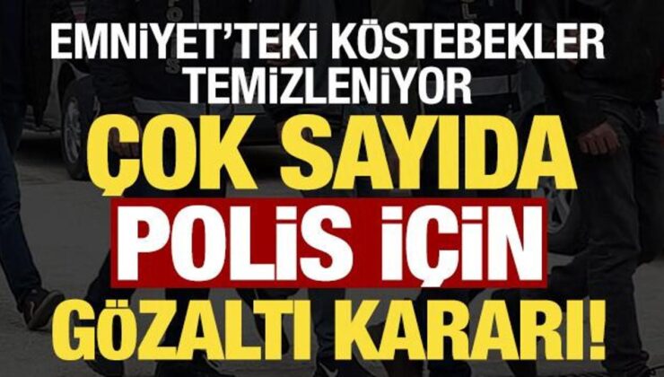 Son dakika: Emniyet içindeki köstebeklere operasyon! 9’u polis çok sayıda gözaltı kararı