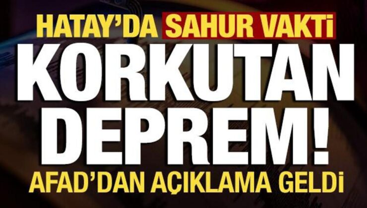 Son dakika: Hatay’da sabaha karşı korkutan deprem!