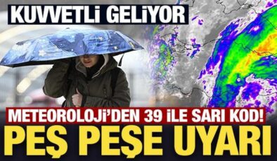Son Dakika: Meteoroloji’den 39 ile sarı kod! Peş peşe uyarı
