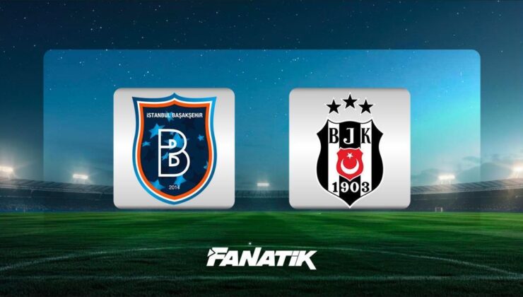 CANLI | Başakşehir – Beşiktaş maçı Canlı Anlatım – BAŞAKŞEHİR – BJK maçı kadrosu, skoru ve istatistikleri