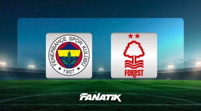 CANLI | Fenerbahçe – Nottingham Forest maçı ne zaman, saat kaçta, hangi kanalda? (Muhtemel 11’ler)