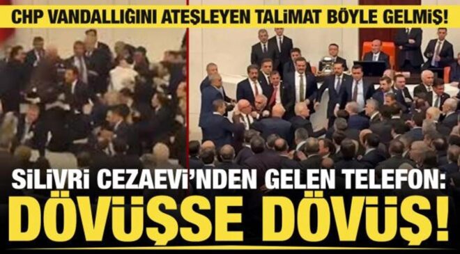 TBMM’deki CHP zorbalığının talimatı Silivri Cezaevi’nden gelmiş: Kavgaysa kavga!