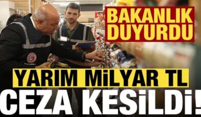 Ticaret Bakanlığı dev rakamı duyurdu: Yarım milyar TL ceza kesildi!