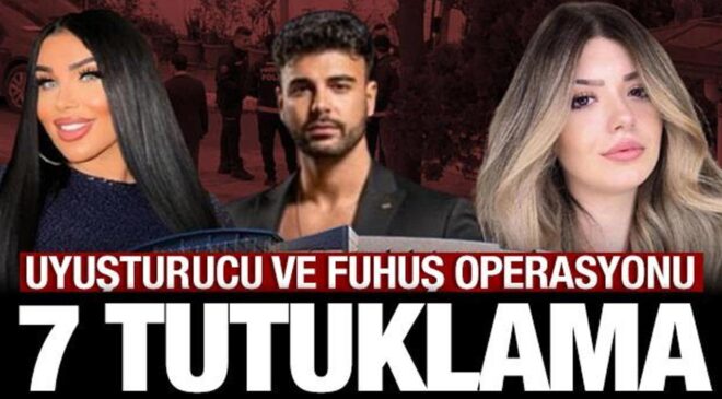 Uyuşturucu ve fuhuş soruşturmasında 7 tutuklama: Simge Barankoğlu, Ebru Arman, Taha Özer..