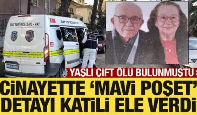 Yaşlı çift cinayetinde ‘mavi poşet’ detayı katili ele verdi
