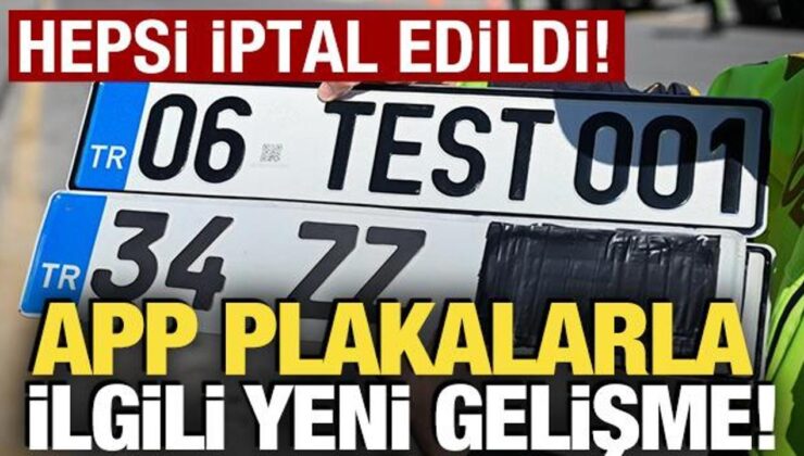 APP plakalarla ilgili yeni karar! Hepsi iptal edildi