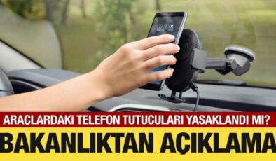 Araçta telefon tutucu yasaklandı mı? Bakanlıktan açıklama