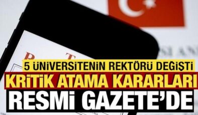 Atama kararları Resmi Gazete’de! 5 Üniversitenin Rektörü değişti