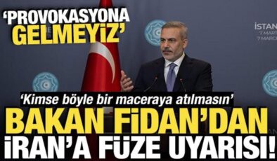 Bakan Fidan’dan İran’a füze uyarısı: Provokasyona gelmeyiz