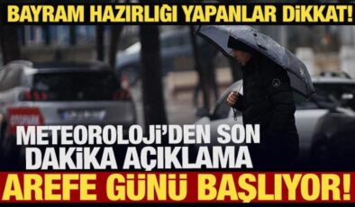Bayram hazırlığı yapanlar dikkat! Meteoroloji’den son dakika açıklama: Arefe günü başlıyor