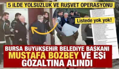 Bursa Büyükşehir Belediyesi’ne operasyon: Mustafa Bozbey, eşi, kızı ve kardeşi gözaltında