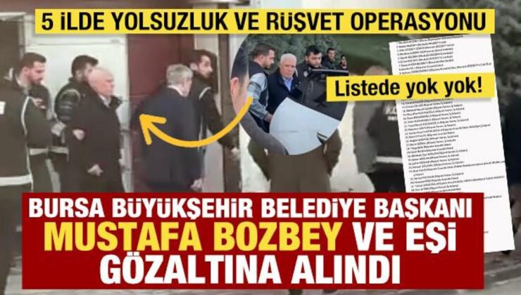 Bursa Büyükşehir Belediyesi’ne operasyon: Mustafa Bozbey, eşi, kızı ve kardeşi gözaltında
