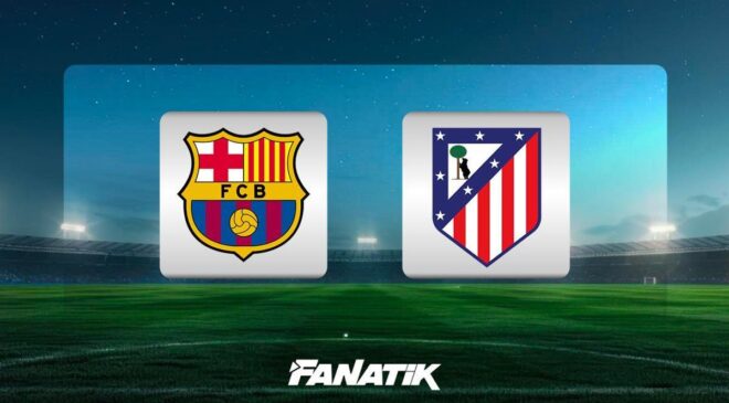 CANLI| Barcelona – Atletico Madrid (İspanya Kral Kupası karşılaşması)