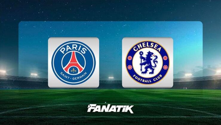 CANLI | Paris Saint-Germain – Chelsea maçı (Şampiyonlar Ligi)