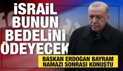 Cumhurbaşkanı Erdoğan: Binlerce insanı katletti. İsrail, İnşallah bunun bedelini ödeyecek