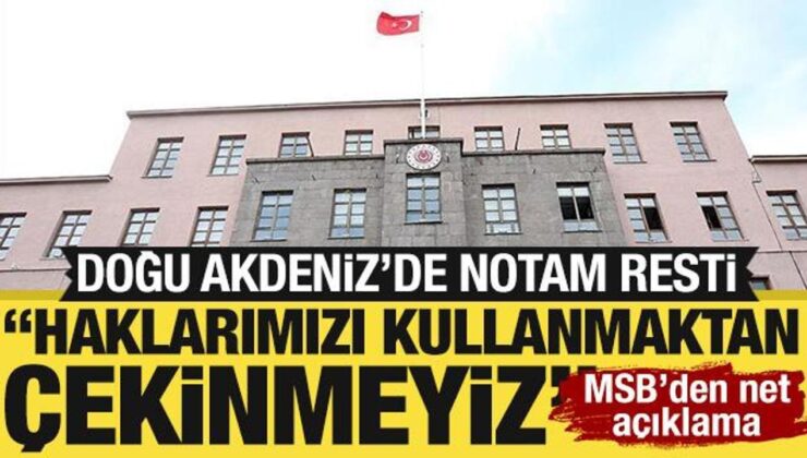 Doğu Akdeniz’de NOTAM gerginliği! MSB net konuştu: ‘Hakları kullanmaktan çekinmeyiz’