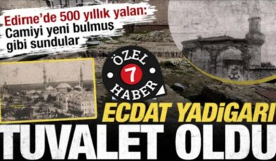 Edirne’de ‘kayıp cami’ gerçeği: 500 yıllık Mahmut Ağa Camii zaten tescilli çıktı