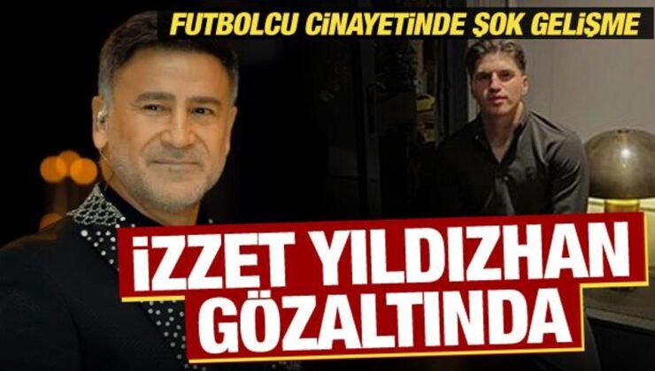 Futbolcu Kaan Kundakçı cinayetinde şok gelişme: Şarkıcı İzzet Yıldızhan da gözaltında!
