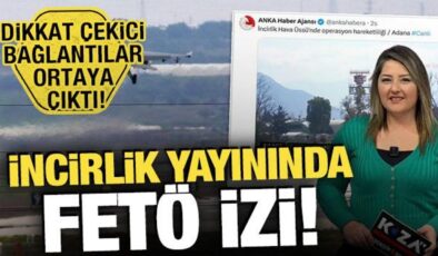 İncirlik yayınında FETÖ izi! Dikkat çekici bağlantılar ortaya çıktı