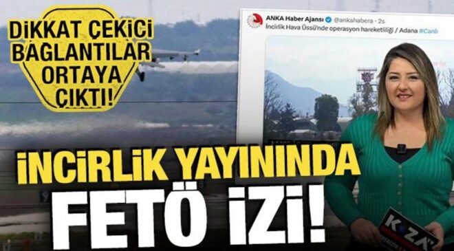 İncirlik yayınında FETÖ izi! Dikkat çekici bağlantılar ortaya çıktı