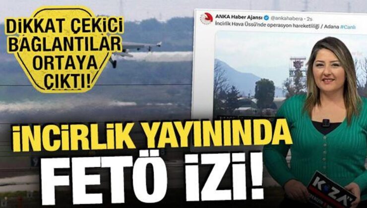 İncirlik yayınında FETÖ izi! Dikkat çekici bağlantılar ortaya çıktı